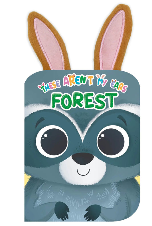 These Aren't My Ears: Forest - Touch and Feel Book