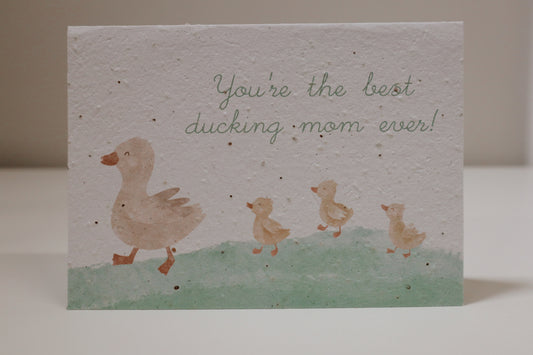 You're The Best Ducking Mom Ever Plantable Card