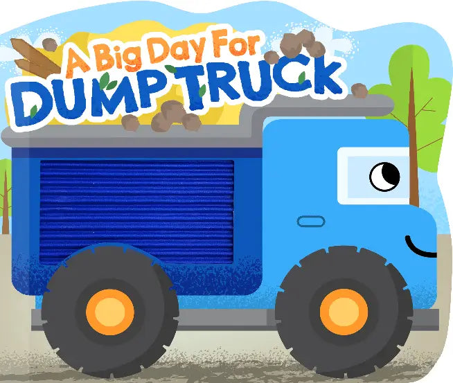A Big Day for Dump Truck Children's Touch and Feel Board Book
